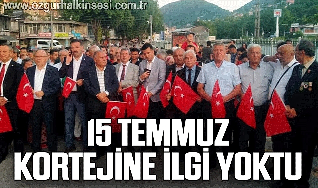 15 TEMMUZ KORTEJİNE İLGİ YOKTU