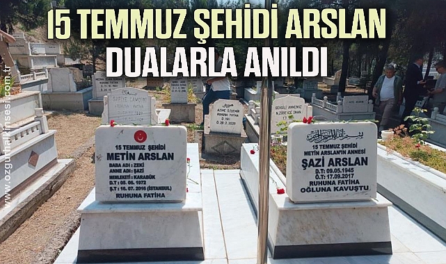 15 Temmuz şehidi Arslan dualarla anıldı