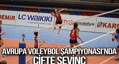  Avrupa Voleybol Şampiyonası'nda çifte sevinç