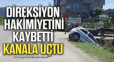  Direksiyon hakimiyetini kaybeden sürücü kanala uçtu