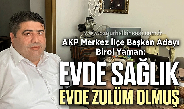 EVDE SAĞLIK EVDE ZULÜM OLMUŞ