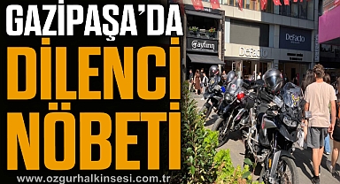 GAZİPAŞA’DA DİLENCİ NÖBETİ