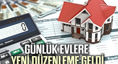 Günlük evlere yeni düzenleme geliyor 