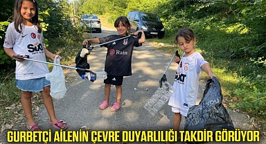 Gurbetçi ailenin çevre duyarlılığı takdir görüyor