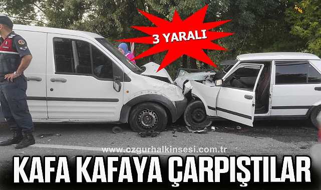 İki araç kafa kafaya çarpıştı, 3 yaralı