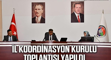  İl Koordinasyon Kurulu Toplantısı yapıldı