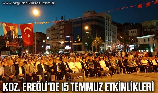 Kdz. Ereğli'de 15 Temmuz Demokrasi ve Milli Birlik Günü etkinlikleri