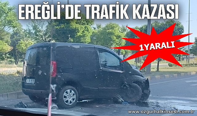 Kdz. Ereğli’de trafik kazası: 1 yaralı