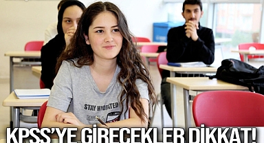 KPSS'ye girecekler dikkat !
