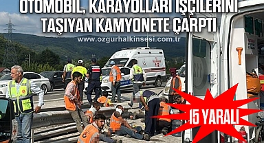 Otomobil, Karayolları işçilerini taşıyan kamyonete çarptı: 15 yaralı