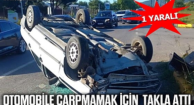  Otomobile çarpmamak için takla attı: 1 yaralı