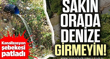 SAKIN ORADA DENİZE GİRMEYİN!