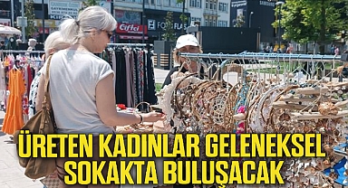 Üreten kadınlar geleneksel sokakta buluşacak