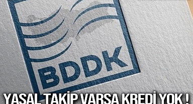 Yasal takip varsa, kredi yok!