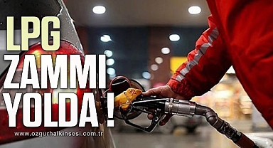 Zam gelmeyen bir LPG kalmıştı