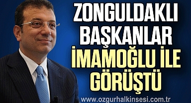 ZONGULDAKLI BAŞKANLAR İMAMOĞLU İLE GÖRÜŞTÜ