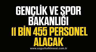 11 bin 455 personel alınacak