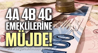 4A 4B 4C emeklilerine müjde!