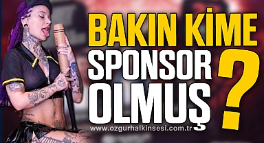 BAKIN KİME SPONSOR OLMUŞ?