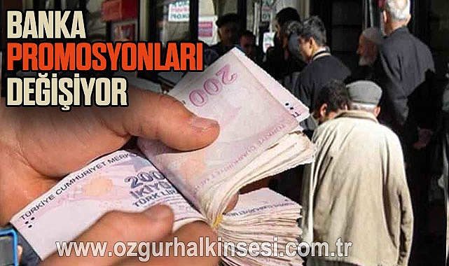 BANKA PROMOSYONLARI DEĞİŞİYOR