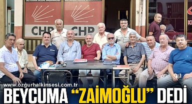 BEYCUMA “ZAİMOĞLU” DEDİ