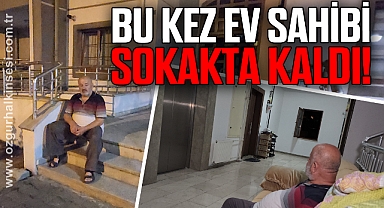 Bu kez kiracı değil ev sahibi sokakta kaldı