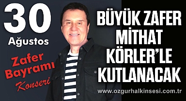 Çaycuma Büyük Zafer’i Mithat Körler’le kutlayacak