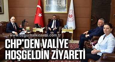 CHP’DEN VALİYE HOŞGELDİN ZİYARETİ