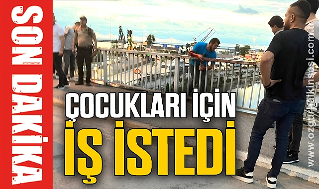 Çocukları için iş istedi