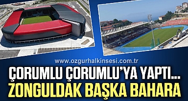 ÇORUMLU ÇORUMLU’YA YAPTI… ZONGULDAK BAŞKA BAHARA