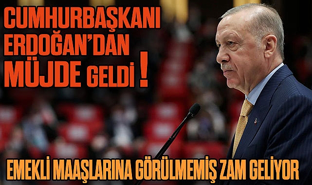 Cumhurbaşkanı Erdoğan'dan müjde geldi! Emekli maaşlarına görülmemiş zam geliyor