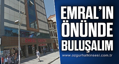 EMRAL’iN ÖNÜNDE BULUŞALIM