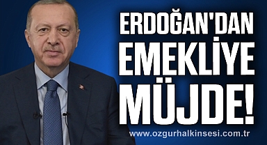 Erdoğan'dan emekliye müjde!
