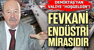 “FEVKANİ ENDÜSTRİ MİRASIDIR”