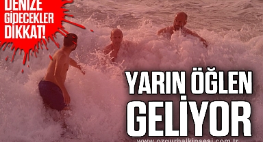 Hafta sonu denize gidecekler dikkat!
