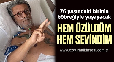 “HEM ÜZÜLDÜM HEM SEVİNDİM”