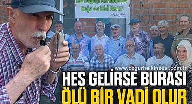HES GELİRSE BURASI ÖLÜ BİR VADİ OLUR