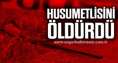 Husumetlisini Öldürdü!