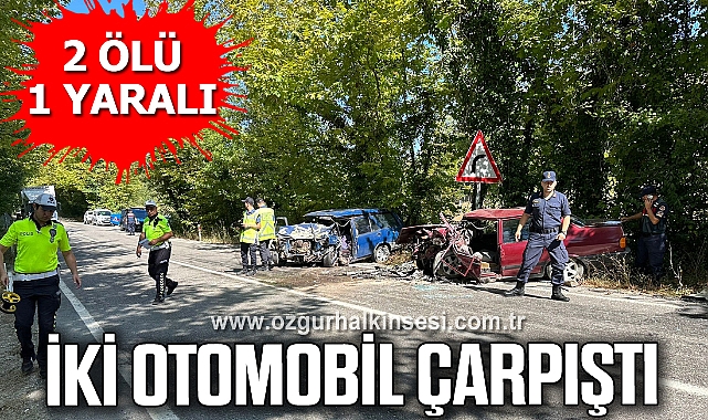 İki otomobil çarpıştı: 2 ölü, 1 yaralı