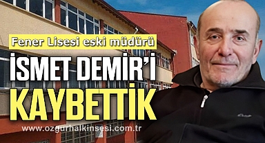 İSMET DEMİR’i KAYBETTİK