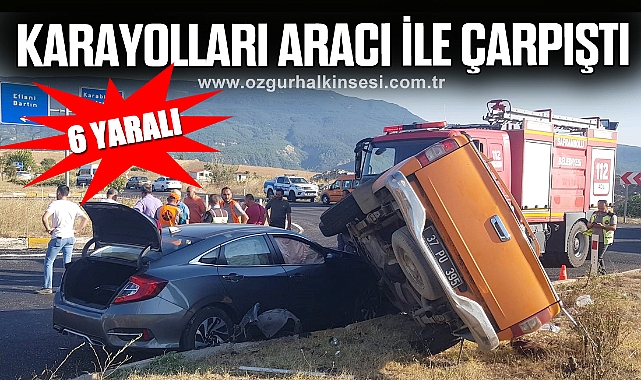 Karayolları aracı ile çarpıştı