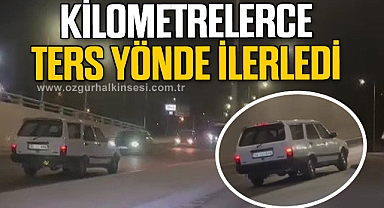 Kilometrelerce ters yönde ilerleyen sürücü böyle görüntülendi