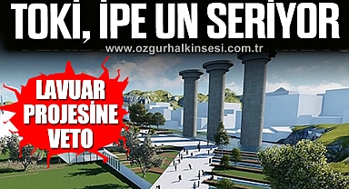 LAVUAR PROJESİNE VETO