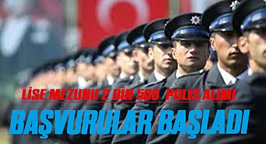 LİSE MEZUNU 2 BİN 500 POLİS ALIMI