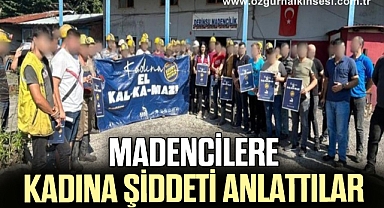 Madencilere kadına şiddeti anlattılar