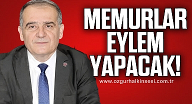 Memurlar eylem yapacak!