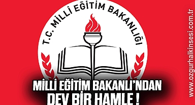 MİLLİ EĞİTİM BAKANLI'NDAN DEV HAMLE !