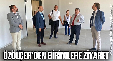 Özölçer’den birimlere ziyaret