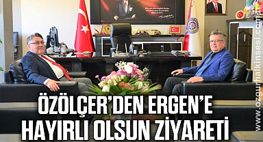 Özölçer’den Ergen’e Hayırlı Olsun Ziyareti
