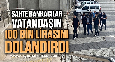 Sahte bankacılar vatandaşın 100 bin lirasını dolandırdı